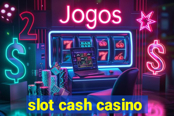 slot cash casino