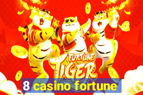 8 casino fortune