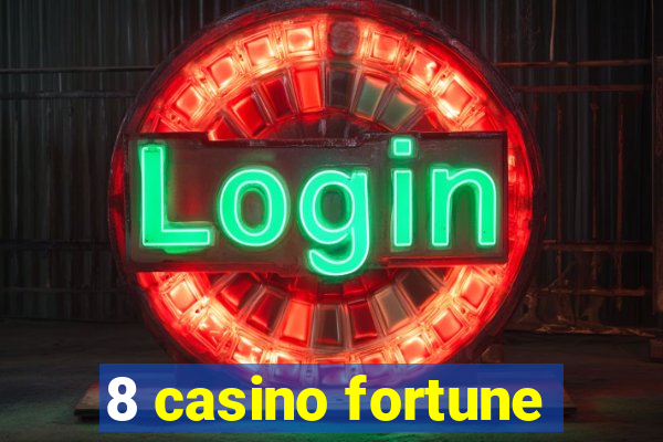 8 casino fortune