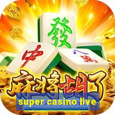 super casino live