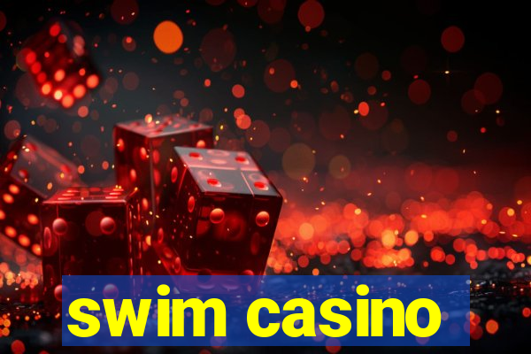 swim casino