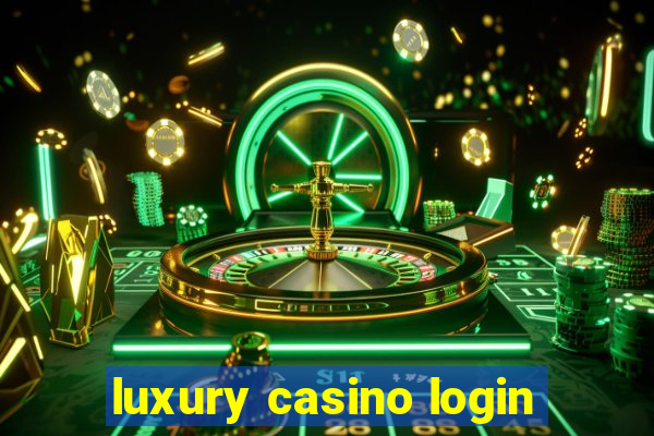 luxury casino login