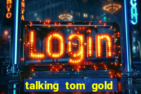 talking tom gold run 1.0 5.684 apk