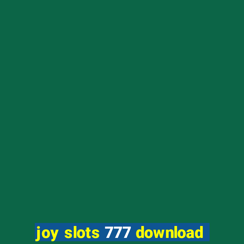 joy slots 777 download