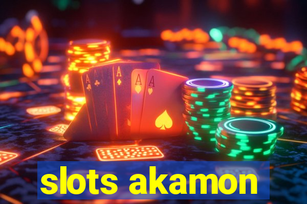 slots akamon