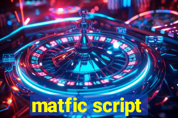 matfic script