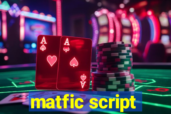 matfic script