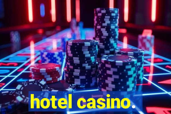 hotel casino.