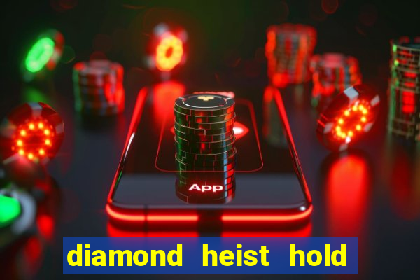 diamond heist hold & win slot free play