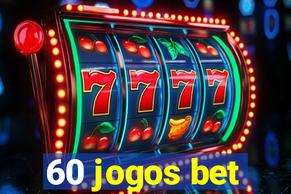 60 jogos bet