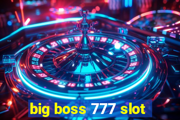 big boss 777 slot