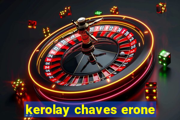 kerolay chaves erone