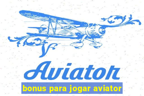 bonus para jogar aviator