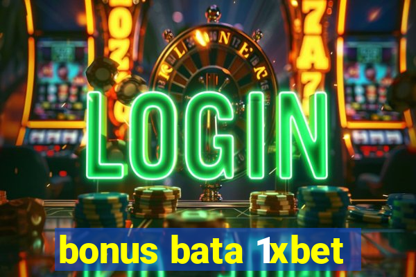 bonus bata 1xbet