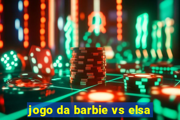 jogo da barbie vs elsa