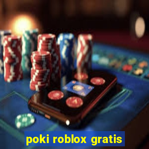 poki roblox gratis