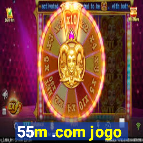 55m .com jogo