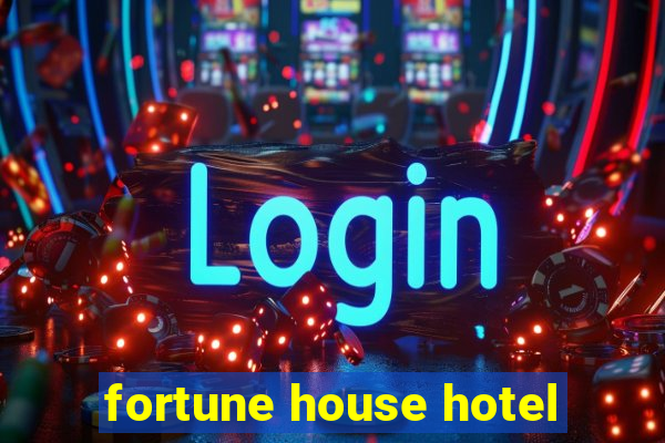 fortune house hotel