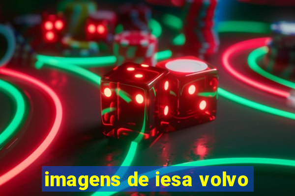 imagens de iesa volvo