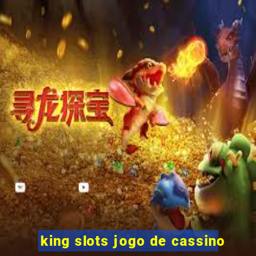 king slots jogo de cassino