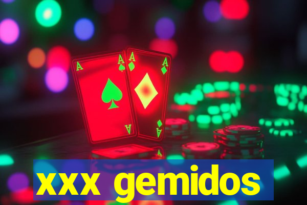 xxx gemidos