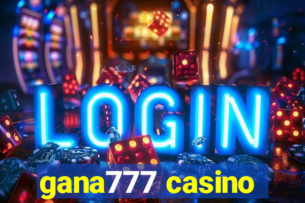 gana777 casino