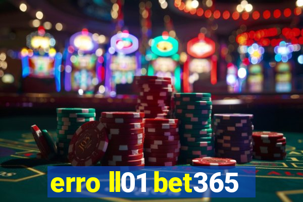 erro ll01 bet365