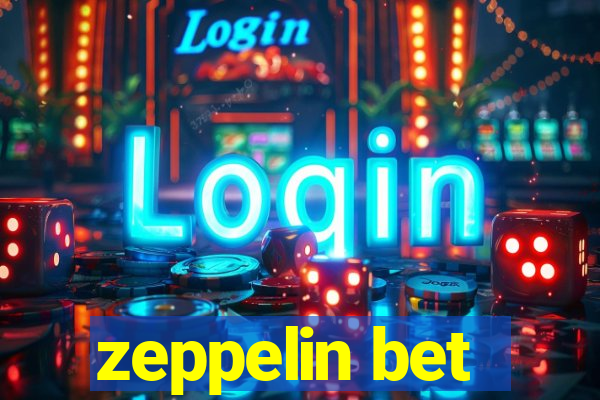 zeppelin bet