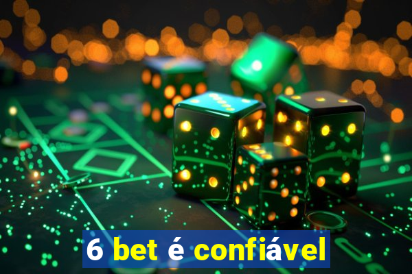 6 bet é confiável