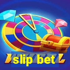 slip bet