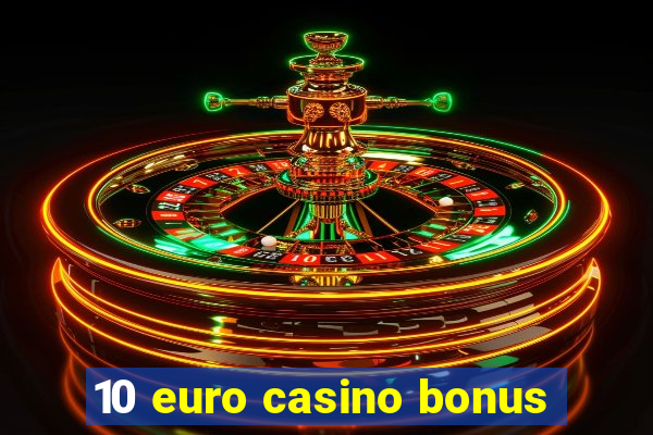 10 euro casino bonus