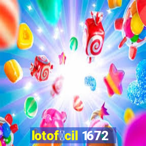 lotof谩cil 1672