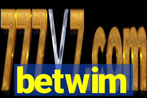 betwim