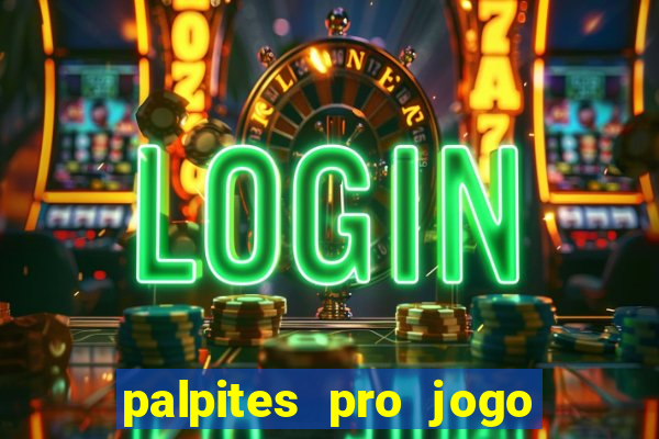 palpites pro jogo de hoje