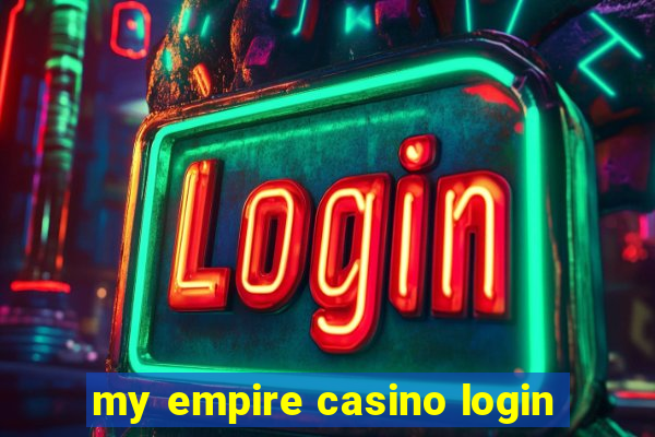 my empire casino login