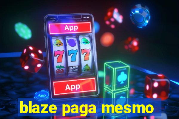 blaze paga mesmo