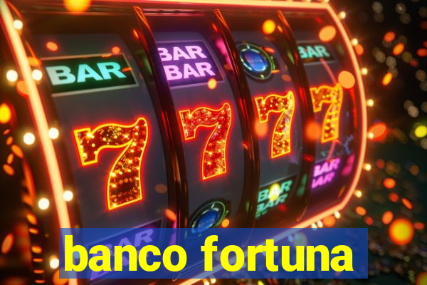 banco fortuna