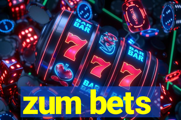 zum bets