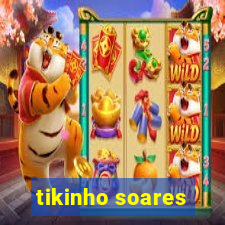 tikinho soares