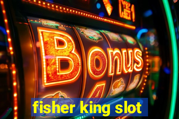 fisher king slot