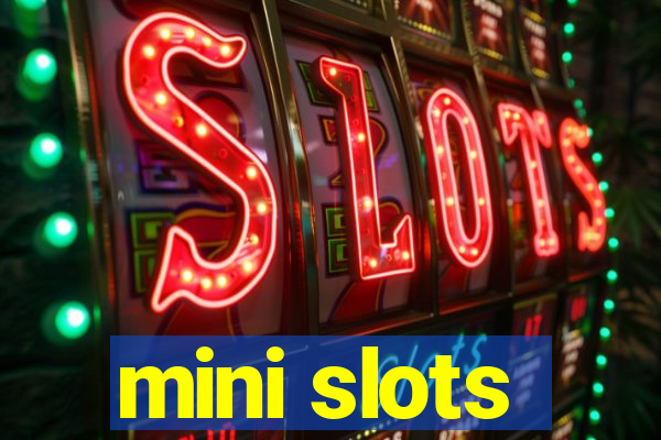 mini slots