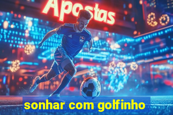 sonhar com golfinho