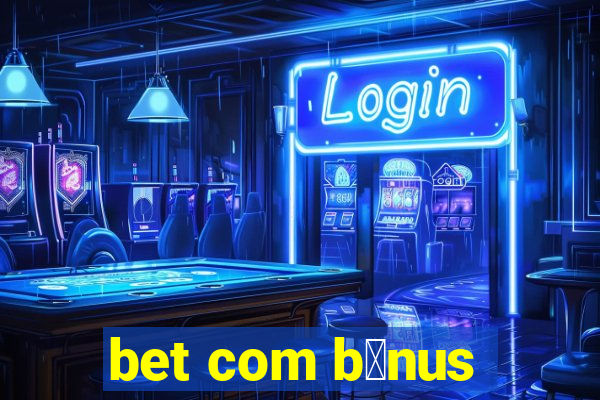 bet com b么nus