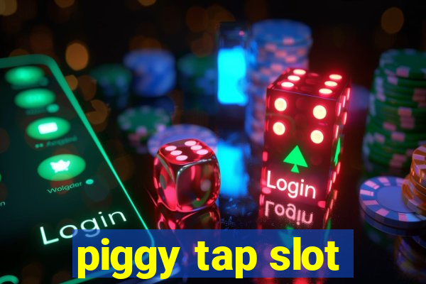 piggy tap slot