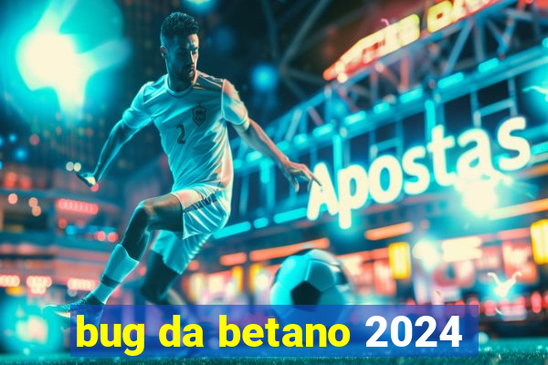 bug da betano 2024