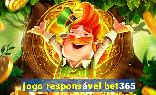 jogo responsável bet365