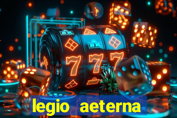 legio aeterna victrix letra