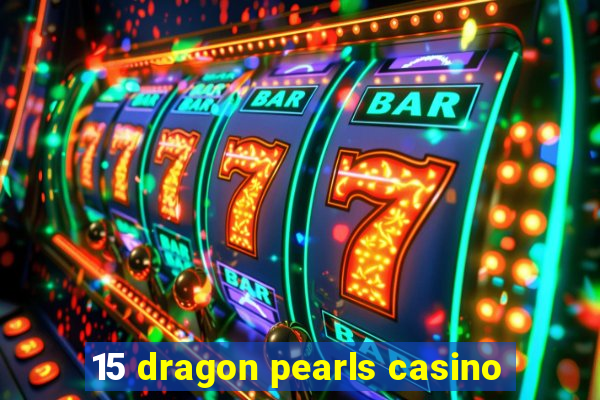 15 dragon pearls casino