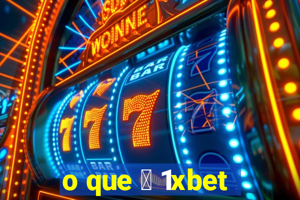 o que 茅 1xbet