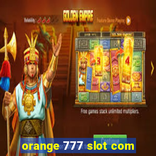 orange 777 slot com